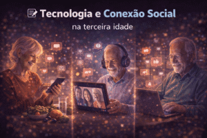 📝  Tecnologia e Conexão Social na terceira idade